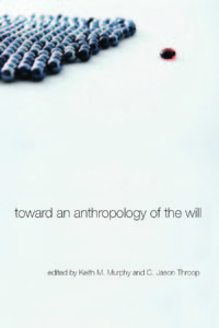 Toward An Anthropology of the Will